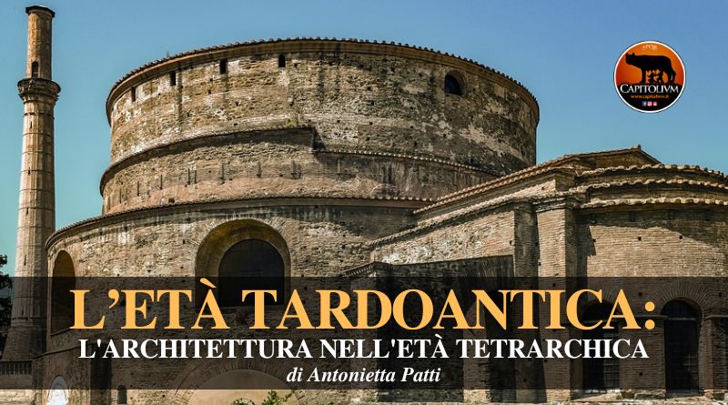 L’età tardoantica: L’architettura nell’età tetrarchica